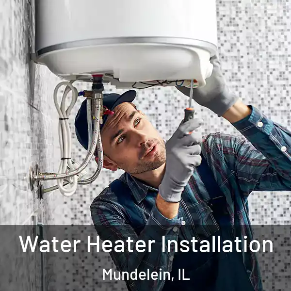  Water Heater Installation Mundelein, IL
